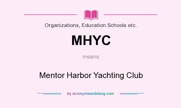 What does MHYC mean? It stands for Mentor Harbor Yachting Club