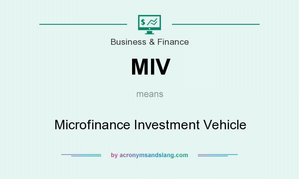 What does MIV mean? It stands for Microfinance Investment Vehicle