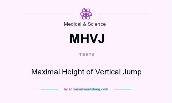 What does MHVJ mean? It stands for Maximal Height of Vertical Jump