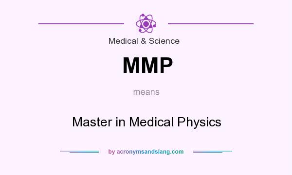 What does MMP mean? It stands for Master in Medical Physics