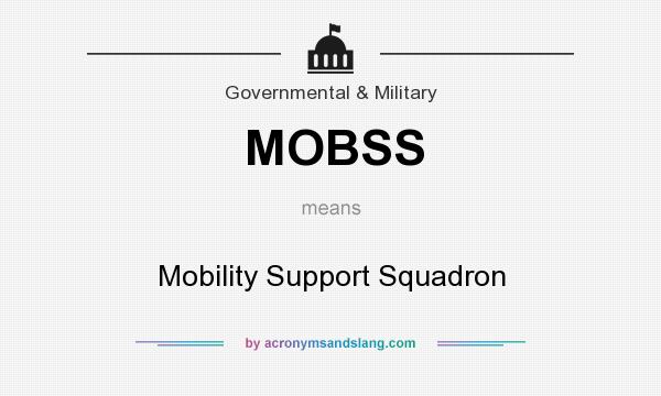 What does MOBSS mean? It stands for Mobility Support Squadron