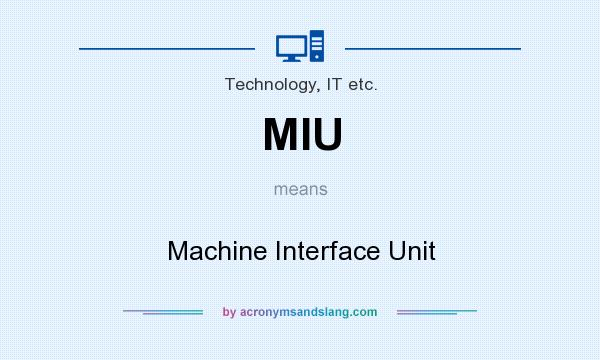 What does MIU mean? It stands for Machine Interface Unit