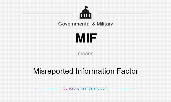 What does MIF mean? It stands for Misreported Information Factor