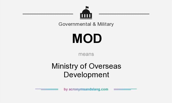 What does MOD mean? It stands for Ministry of Overseas Development