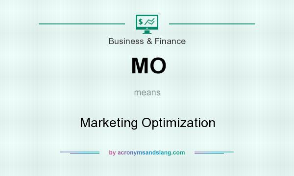 What does MO mean? It stands for Marketing Optimization