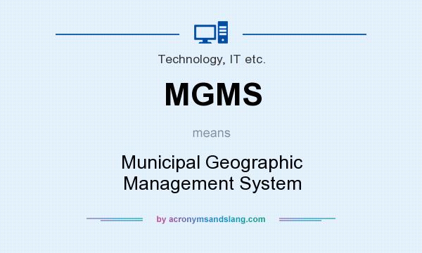 What does MGMS mean? It stands for Municipal Geographic Management System