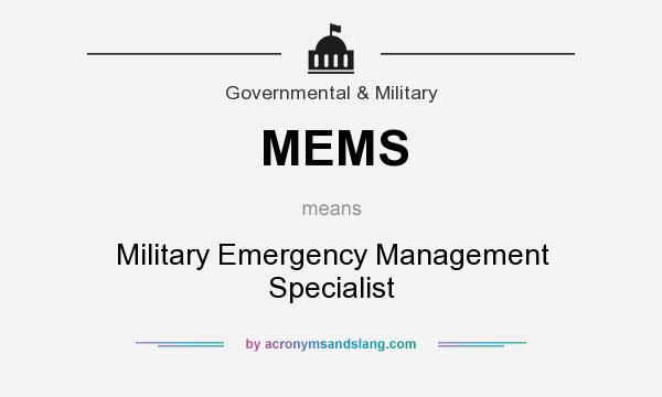 What does MEMS mean? It stands for Military Emergency Management Specialist