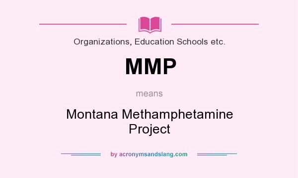 What does MMP mean? It stands for Montana Methamphetamine Project