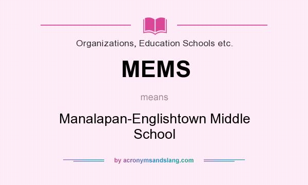What does MEMS mean? It stands for Manalapan-Englishtown Middle School