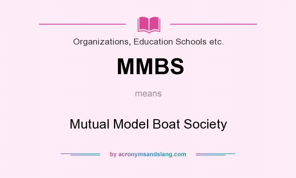 What does MMBS mean? It stands for Mutual Model Boat Society