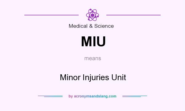 What does MIU mean? It stands for Minor Injuries Unit