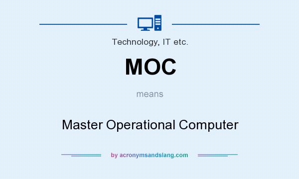 What does MOC mean? It stands for Master Operational Computer