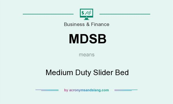 What does MDSB mean? It stands for Medium Duty Slider Bed