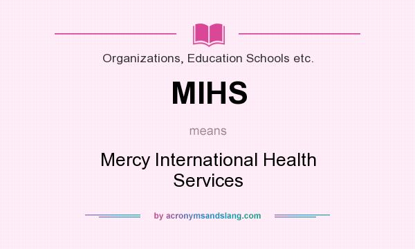 What does MIHS mean? It stands for Mercy International Health Services