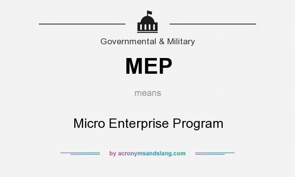 What does MEP mean? It stands for Micro Enterprise Program