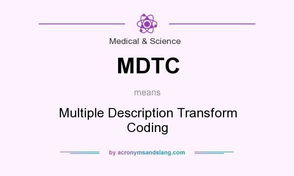 What does MDTC mean? It stands for Multiple Description Transform Coding