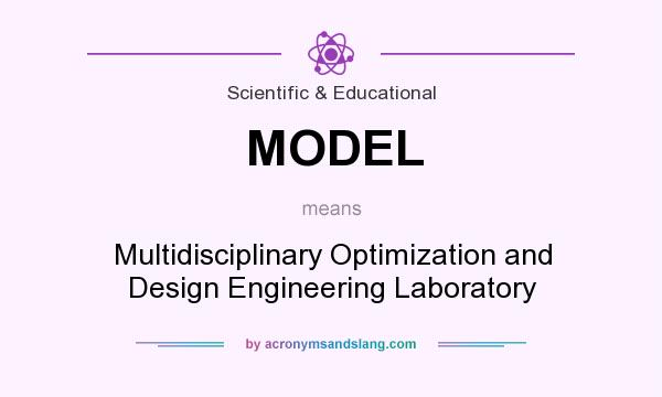 What does MODEL mean? It stands for Multidisciplinary Optimization and Design Engineering Laboratory