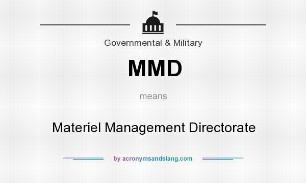 What does MMD mean? It stands for Materiel Management Directorate