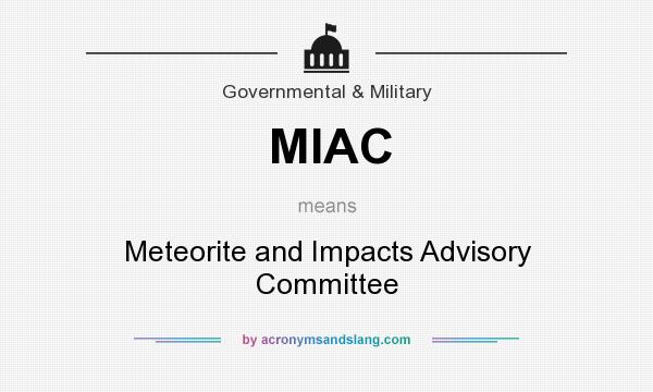 What does MIAC mean? It stands for Meteorite and Impacts Advisory Committee