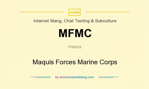 What does MFMC mean? It stands for Maquis Forces Marine Corps