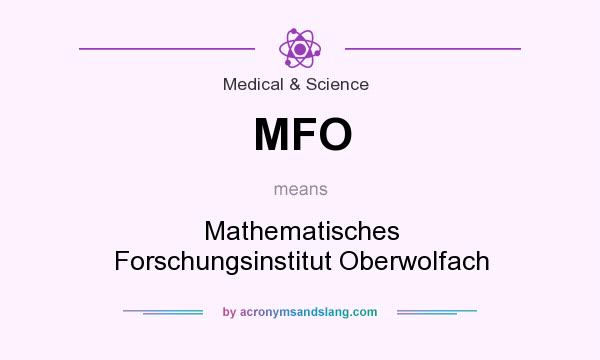 What does MFO mean? It stands for Mathematisches Forschungsinstitut Oberwolfach