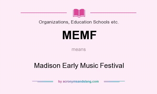 What does MEMF mean? It stands for Madison Early Music Festival