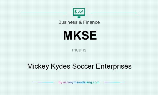 What does MKSE mean? It stands for Mickey Kydes Soccer Enterprises