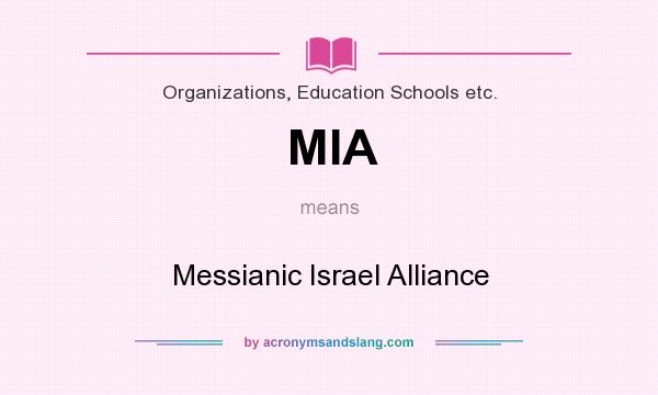 What does MIA mean? It stands for Messianic Israel Alliance