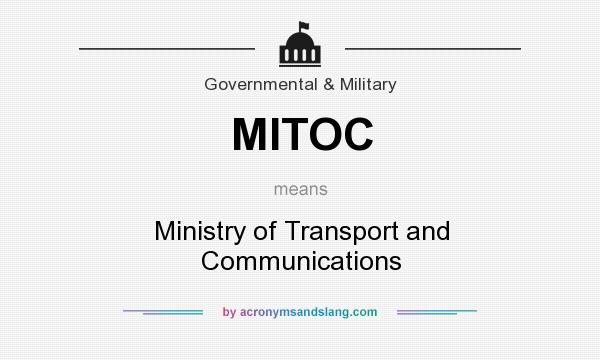 What does MITOC mean? It stands for Ministry of Transport and Communications