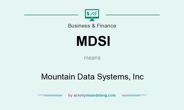 What does MDSI mean? It stands for Mountain Data Systems, Inc
