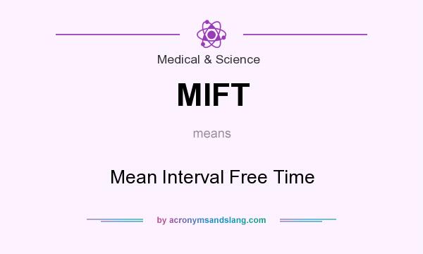 What does MIFT mean? It stands for Mean Interval Free Time