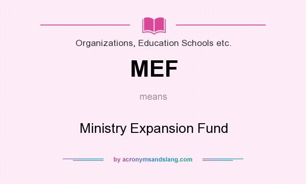 What does MEF mean? It stands for Ministry Expansion Fund