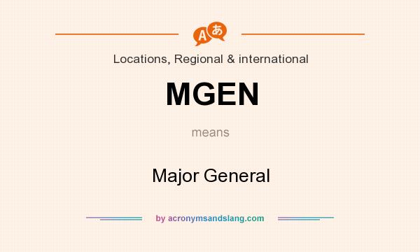 What does MGEN mean? It stands for Major General