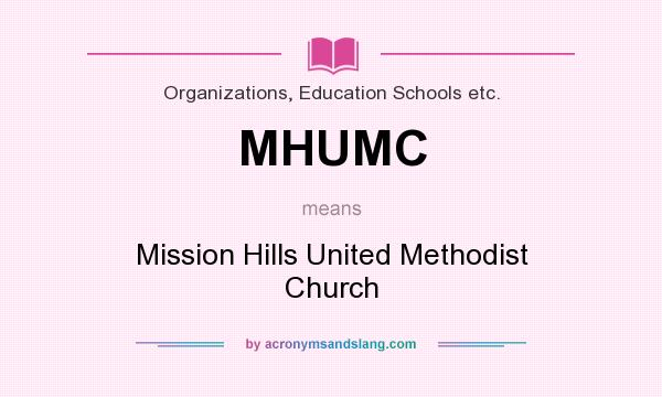 What does MHUMC mean? It stands for Mission Hills United Methodist Church