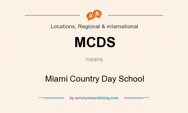 What does MCDS mean? It stands for Miami Country Day School