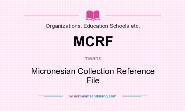 What does MCRF mean? It stands for Micronesian Collection Reference File