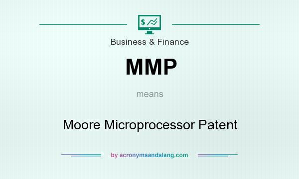 What does MMP mean? It stands for Moore Microprocessor Patent