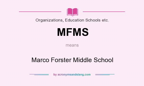What does MFMS mean? It stands for Marco Forster Middle School