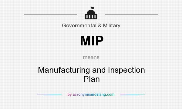 What does MIP mean? It stands for Manufacturing and Inspection Plan