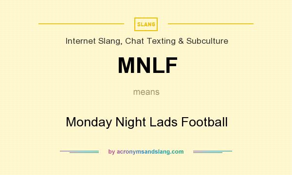What does MNLF mean? It stands for Monday Night Lads Football