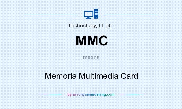 What does MMC mean? It stands for Memoria Multimedia Card