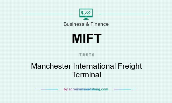 What does MIFT mean? It stands for Manchester International Freight Terminal