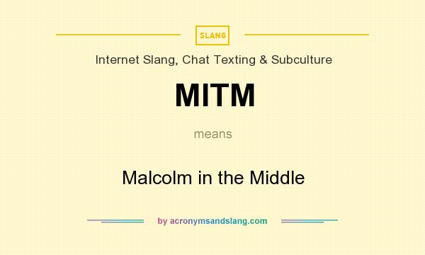 What does MITM mean? It stands for Malcolm in the Middle