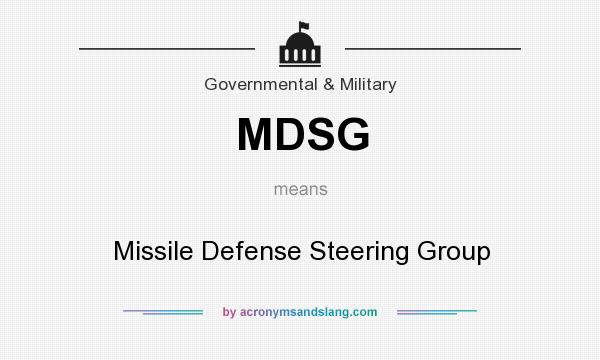 What does MDSG mean? It stands for Missile Defense Steering Group