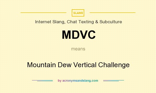 What does MDVC mean? It stands for Mountain Dew Vertical Challenge