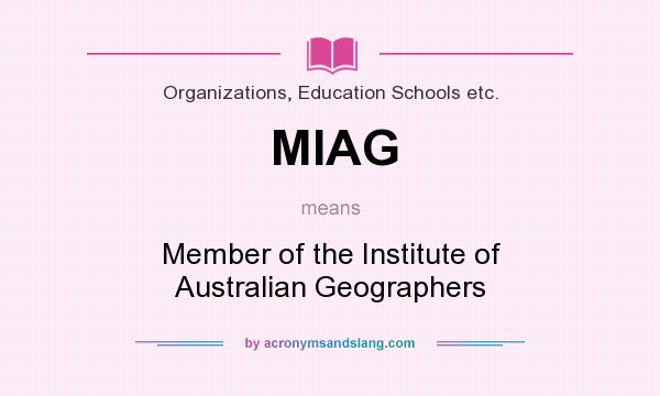 What does MIAG mean? It stands for Member of the Institute of Australian Geographers