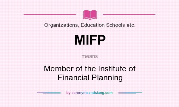 What does MIFP mean? It stands for Member of the Institute of Financial Planning