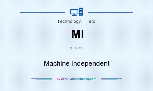 What does MI mean? It stands for Machine Independent