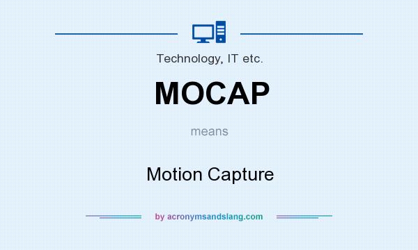 What does MOCAP mean? It stands for Motion Capture
