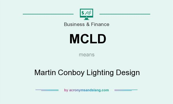 What does MCLD mean? It stands for Martin Conboy Lighting Design